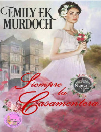 Emily E K Murdoch — 08.Siempre la casamentera