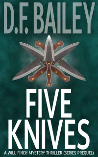 D.F. Bailey — Five Knives: A Will Finch Mystery Thriller (Series Prequel)