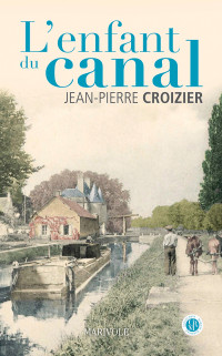 Jean-Pierre Croizier — L'Enfant du canal
