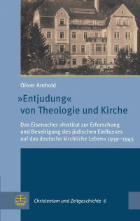 Oliver Arnhold — »Entjudung« von Theologie und Kirche