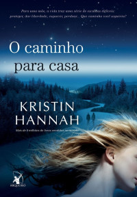 Kristin Hannah — O caminho para casa