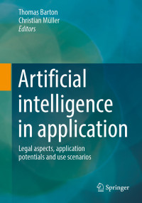 Thomas Barton & Christian Müller — Artificial intelligence in application: Legal aspects, application potentials and use scenarios