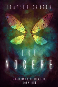 Heather Carson — The Nocere: A Haunting Dystopian Tale Book 1