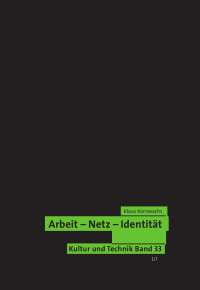 Klaus Kornwachs — Arbeit - Netz - Identität