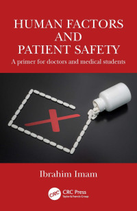 Ibrahim Imam — Human Factors and Patient Safety: A primer for doctors and medical students