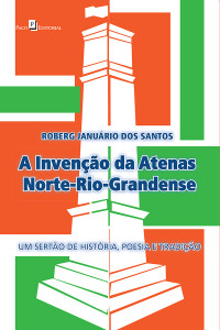 Roberg Janurio dos Santos — A invenção da Atenas Norte-Rio-Grandense