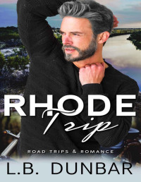 L.B. Dunbar — Rhode Trip (Road Trips & Romance 3)