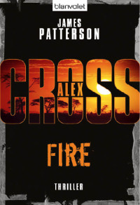 James Patterson — Fire - Alex Cross 14