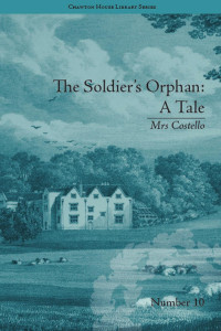 Clare Broome Saunders — Mrs Costello, The Soldier’s Orphan: A Tale (1809)