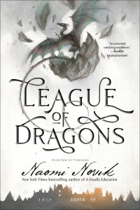 Naomi Novik; — League of Dragons: A Novel of Temeraire