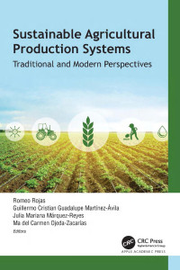 Romeo Rojas & Guillermo Cristian Guadalupe Martínez-Ávila & Julia Mariana Márquez-Reyes & Ma del Carmen Ojeda-Zacarías — Sustainable Agricultural Production Systems: Traditional and Modern Perspectives