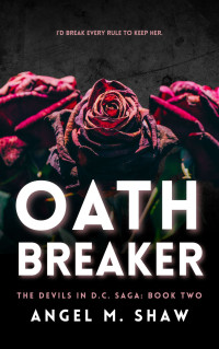 Angel M. Shaw — Oathbreaker: A Dark Billionaire Romantic Suspense