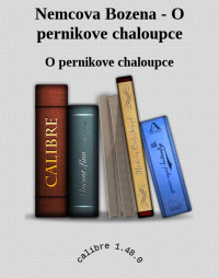 O pernikove chaloupce — Nemcova Bozena - O pernikove chaloupce