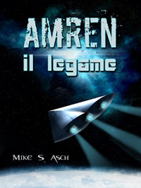 Mike S. Asch [Asch, Mike S.] — AMREN il legame (Italian Edition)