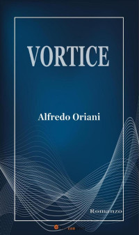 Alfredo Oriani [Oriani, Alfredo] — Vortice