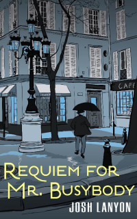 Josh Lanyon — Requiem for Mr. Busybody