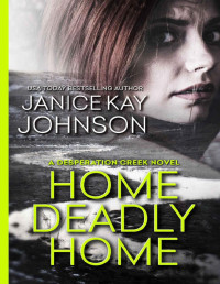 Janice Kay Johnson — Home Deadly Home (A Desperation Creek Novel Book 1)