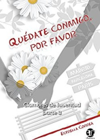 Estrella Correa & Ediciones Coral — QUÉDATE CONMIGO, POR FAVOR (CLAMORES DE JUVENTUD nº 3) (Spanish Edition)