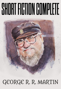 George R. R. Martin — Short Fiction Complete