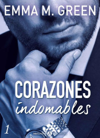 Emma M. Green — Corazones indomables Vol. 01