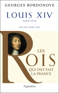 Georges Bordonove — Louis XIV