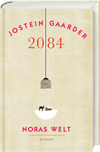 Jostein Gaarder — 2084 - Noras Welt (German Edition)