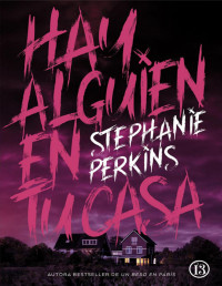 Stephanie Perkins — Hay Alguien en Tu Casa