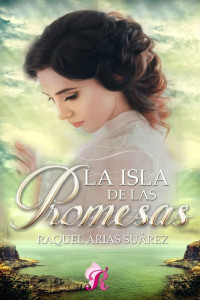 Raquel Arias Suárez — La isla de las promesas