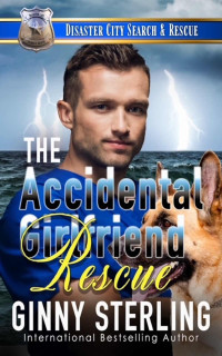 Ginny Sterling — The Accidental Girlfriend Rescue: Disaster City Search and Rescue