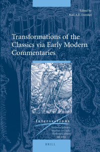 Enenkel, Karl A. E. . — Transformations of the Classics Via Early Modern Commentaries