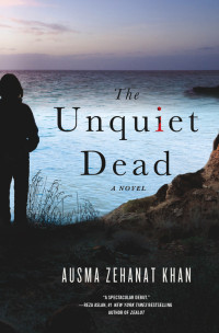 Ausma Zehanat Khan — The Unquiet Dead--A Novel