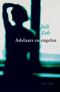 Juli Zeh — Adelaars en engelen