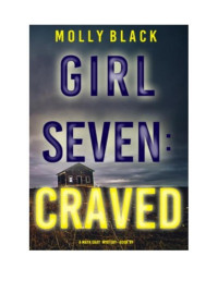 Molly Black — Girl Seven: Craved (A Maya Gray FBI Suspense Thriller—Book 7) - Molly Black