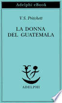 V.S. Pritchett — La donna del Guatemala