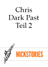 Chris — Dark Past - Teil 2