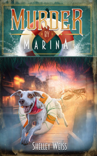 Shelley Weiss — Murder by Marina - Cozy Mystery, Book 2