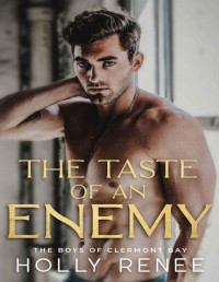 Holly Renee — The Taste of an Enemy : An Enemies to Lovers High School Romance (The Boys of Clermont Bay Book 3)