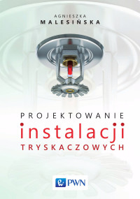 Agnieszka Malesiska; — Projektowanie instalacji tryskaczowych