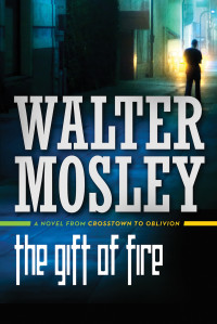 Walter Mosley — The Gift of Fire