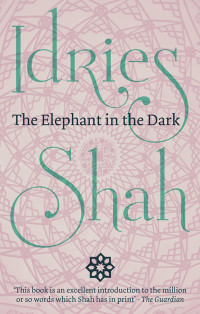 Idries Shah — The Elephant in the Dark