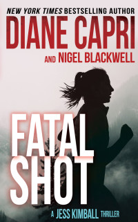 Blackwell, Nigel & Capri, Diane — Fatal Shot: A Gripping Jess Kimball Thriller