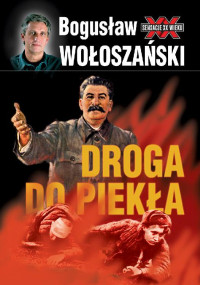 Bogusław Wołoszański — Droga Do Piekła