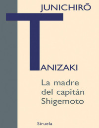 Jun'ichirō Tanizaki — La madre del capitán Shigemoto