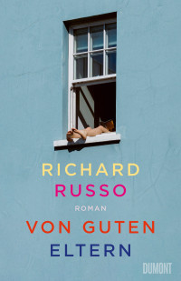 Richard Russo — Von guten Eltern