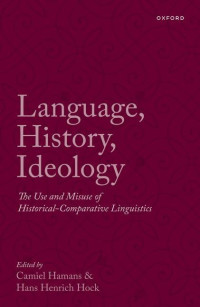Camiel Hamans, Hans Henrich Hock — Language, History, Ideology : The Use and Misuse of Historical-Comparative Linguistics