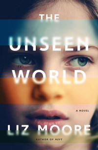 Moore, Liz — Unseen World (9780393245004)