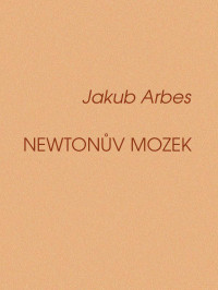 Jakub Arbes — Newtonův mozek