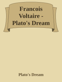 Plato's Dream — Francois Voltaire - Plato's Dream