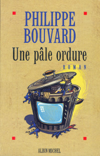 Bouvard Philippe — Une pâle ordure
