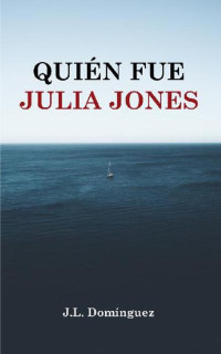 J.L. Domínguez — Quién fue Julia Jones (Betty Ash) (Spanish Edition)